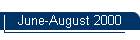 June-August 2000